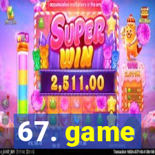 67. game